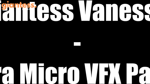 Cinematic GTS – Giantess Vanessa – Ultra Miro Vfx Part 2