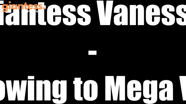 Cinematic GTS -Giantess Vanessa – Growing To Mega Vfx Final-