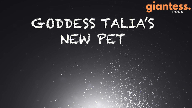 Larger Than Life – Goddess Talias New Pet