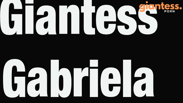 Rise of the Giantess - Massive Giantess Gabriella Finds Them Little People Are Everywhere