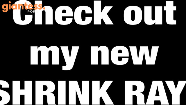 Rise Of The Giantess - Check out my new shrink ray