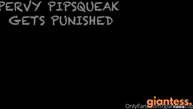 Larger Than Life - Pervy Pipsqueak Gets Punished